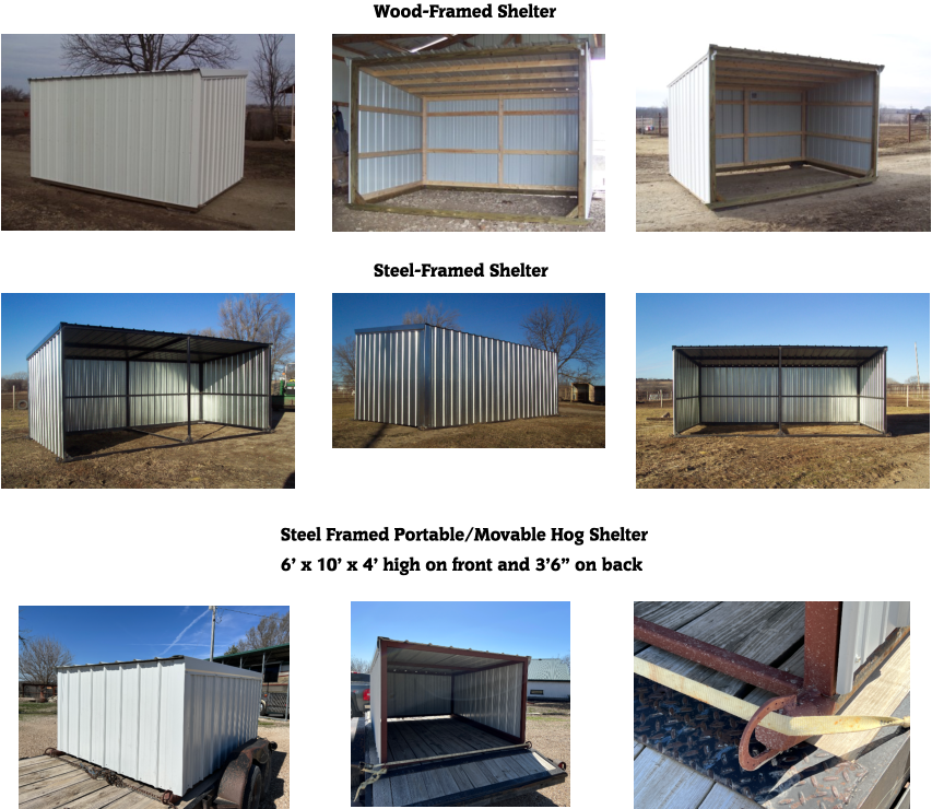 Wood-Framed Shelter Steel-Framed Shelter Steel Framed Portable/Movable Hog Shelter 6’ x 10’ x 4’ high on front and 3’6” on back